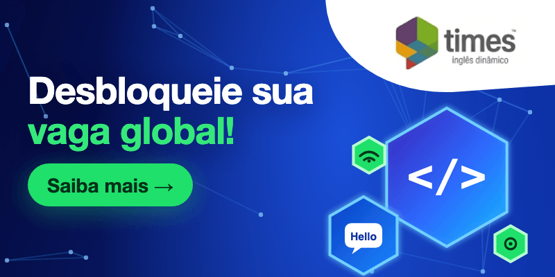 Desbloqueie sua vaga global! Inglês para vagas tech: parceria Vagaslume.Tech e Times — Inglês dinâmico. Saiba mais.
